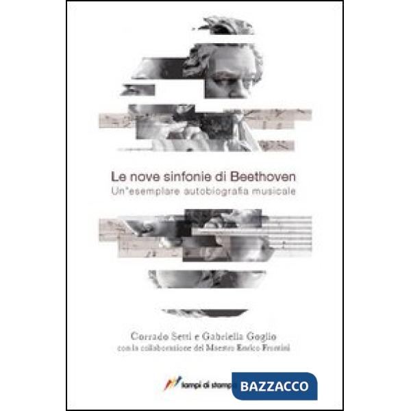 Nove sinfonie di Beethoven. Un'esemplare autobiografia musicale (Le)