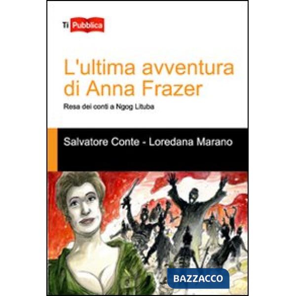 Ultima avventura di Anna Frazer. Resa dei conti a Ngog Lituba (L')