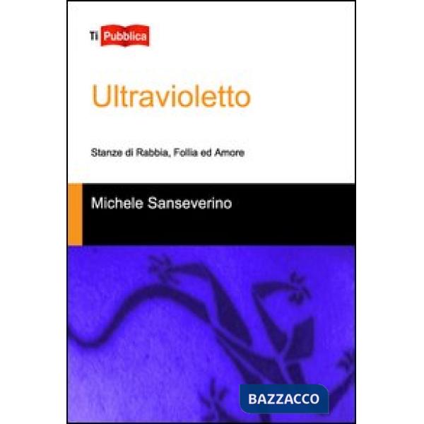 Ultravioletto. Stanze di rabbia, follia ed amore