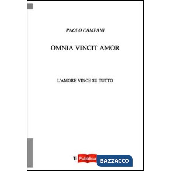 Omnia vincit amor. L'amore vince su tutto