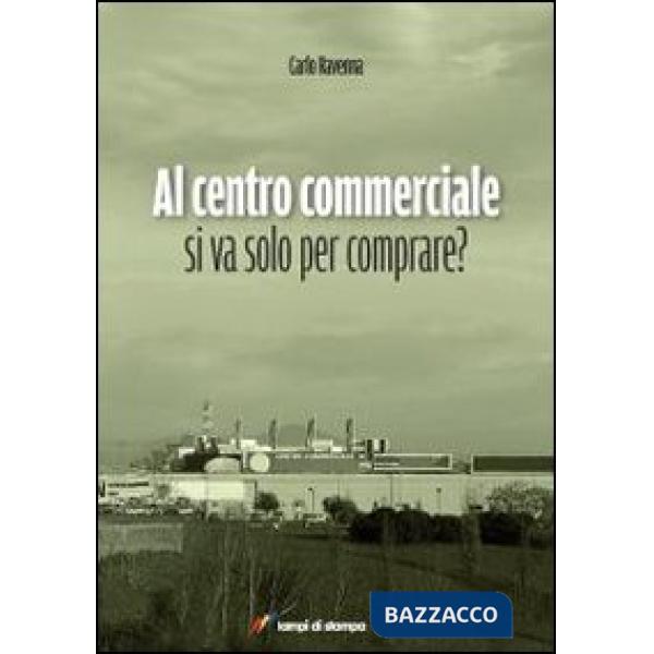 Al centro commerciale si va solo per comprare?