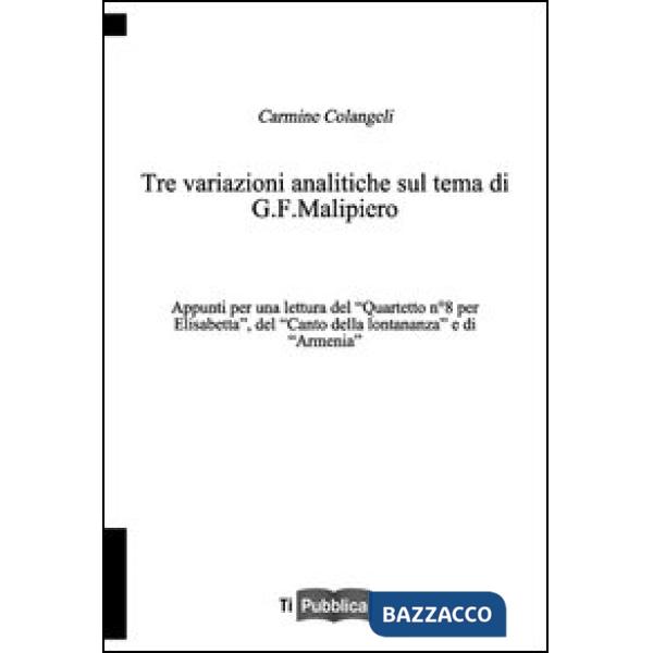 Tre variazioni analitiche sul tema di G. F. Malipiero. Appunti per una lettura del «Quartetto n. 8 per Elisabetta», del «Canto d