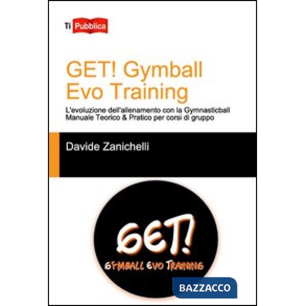 Get! Gymball evo training. L'evoluzione dell'allenamento con la gymnasticball. M