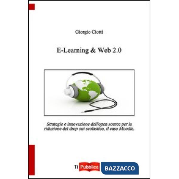 E-learning & web 2.0. Strategie e innovazione dell'open souce per la riduzione d