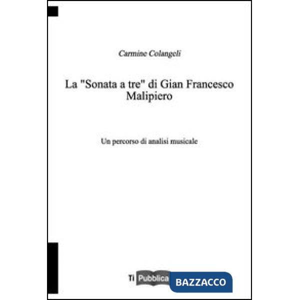 «sonata a tre» di Gian Francesco Malipiero. Un percorso di analisi musicale (La)