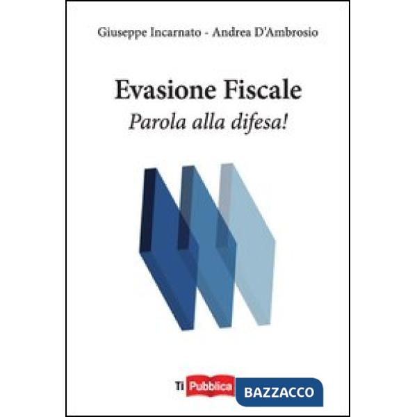 Evasione fiscale. Parola alla difesa!