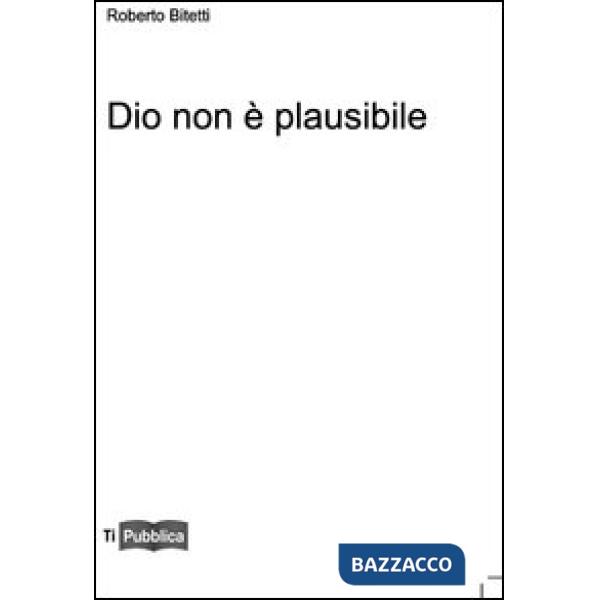 Dio non è plausibile