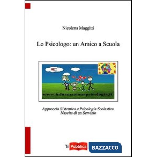 Psicologo: un amico a scuola. Approccio sistemico e psicologia scolastica. Nasci