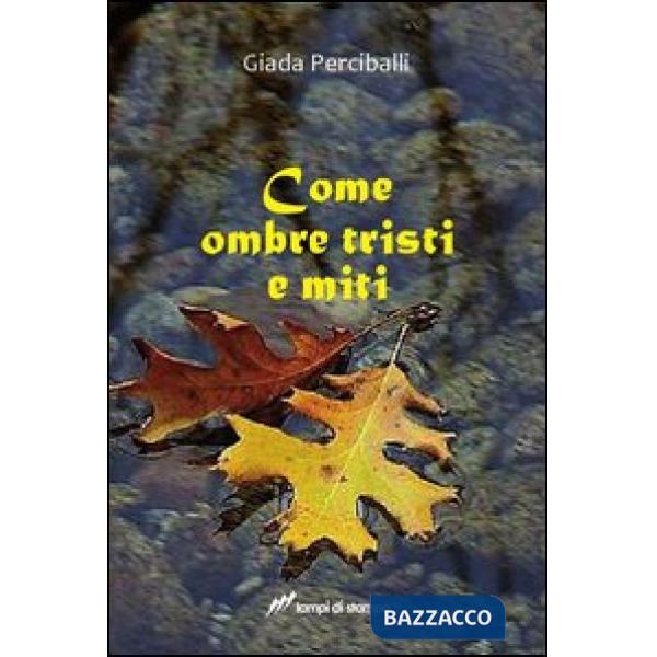 Come ombre tristi e miti