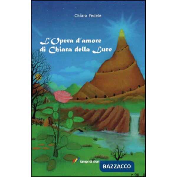 Opera d'amore di Chiara della Luce (L')
