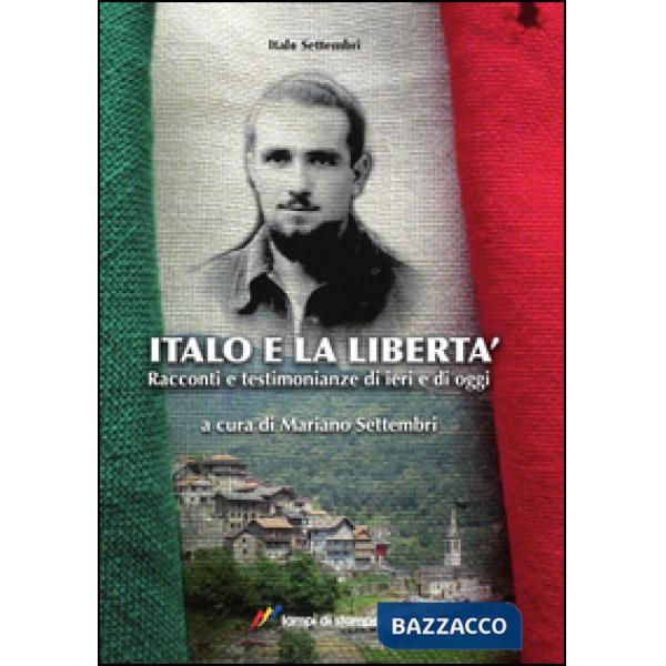 Italo e la libertà. Racconti e testimonianze di ieri e di oggi