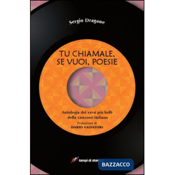Tu chiamale, se vuoi, poesie. Antologia dei versi più belli della canzone italia