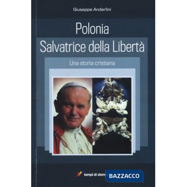 Polonia salvatrice della libertà. Una storia cristiana
