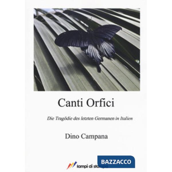 Canti Orfici. Die Tragödie des letzten Germanen in Italien