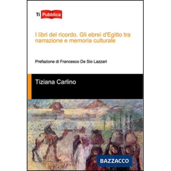 Libri del ricordo. Gli ebrei d'Egitto tra narrazione e memoria culturale (I)