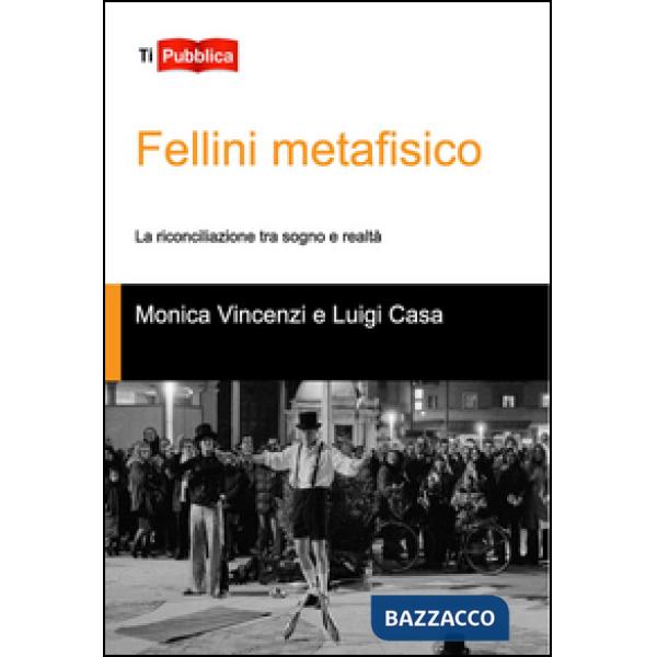 Fellini metafisico. La riconciliazione tra sogno e realtà