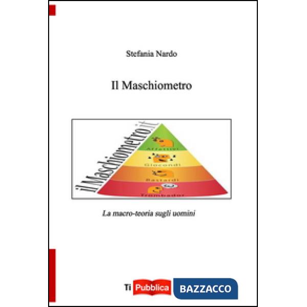 Maschiometro. La macro-teoria sugli uomini (Il)