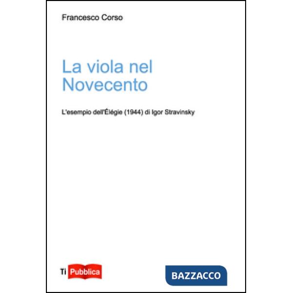 Viola nel Novecento. L'esempio dell'Élégie (1944) di Igor Stravinsky (La)