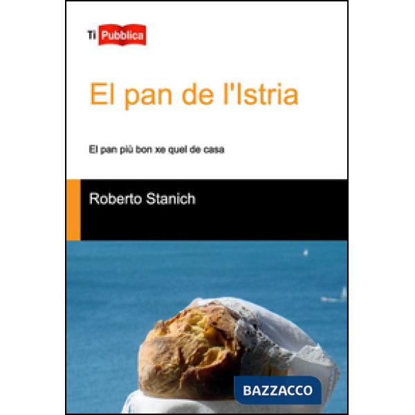 Pan de l'Istria. El pan più bon xe quel de casa (El)