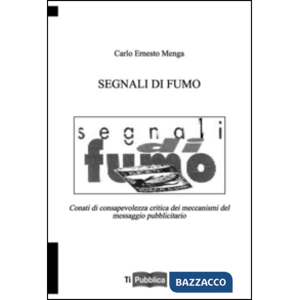 Segnali di fumo. Conati di consapevolezza critica dei meccanismi del messaggio publicitario