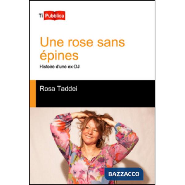Une rose sans épines. Histoire d'une ex-DJ