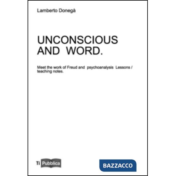 Uncoscious and word. Meet the work of Freud and psychoanalysis. Lessons/teaching
