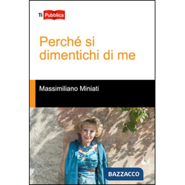 Perché si dimentichi di me
