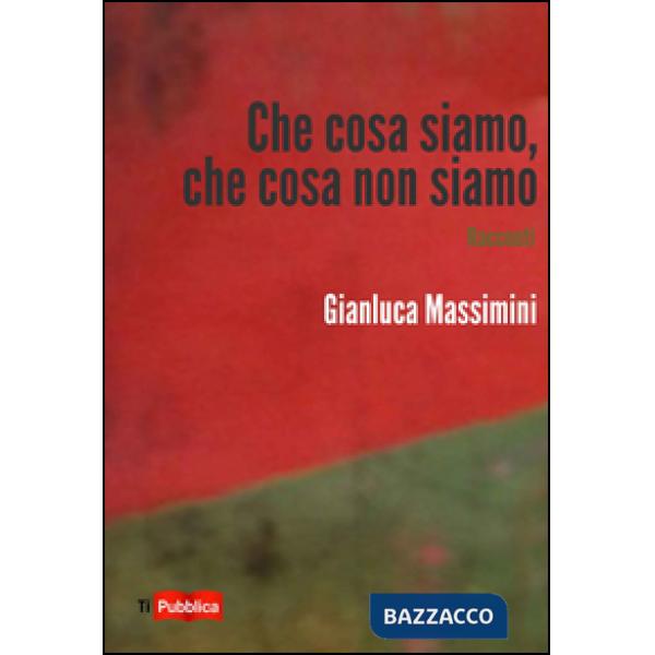 Che cosa siamo, che cosa non siamo