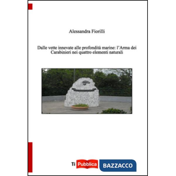 Dalle vette innevate alle profondità marine. L'arma dei carabinieri nei quattro 