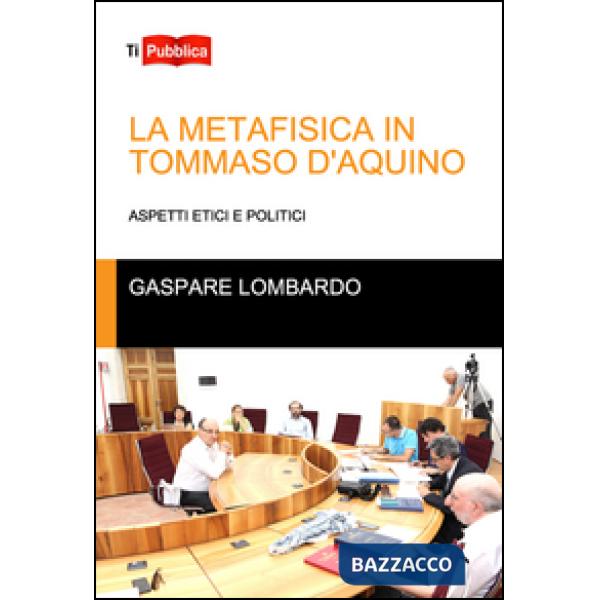 Metafisica in Tommaso D'Aquino. Aspetti etici e politici (La)