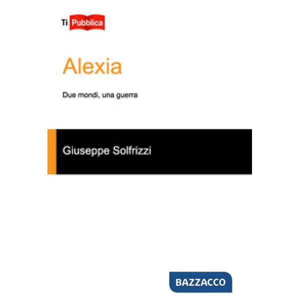 Alexia. Due mondi, una guerra