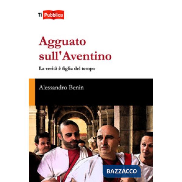 Agguato sull'Aventino. La verità è figlia del tempo