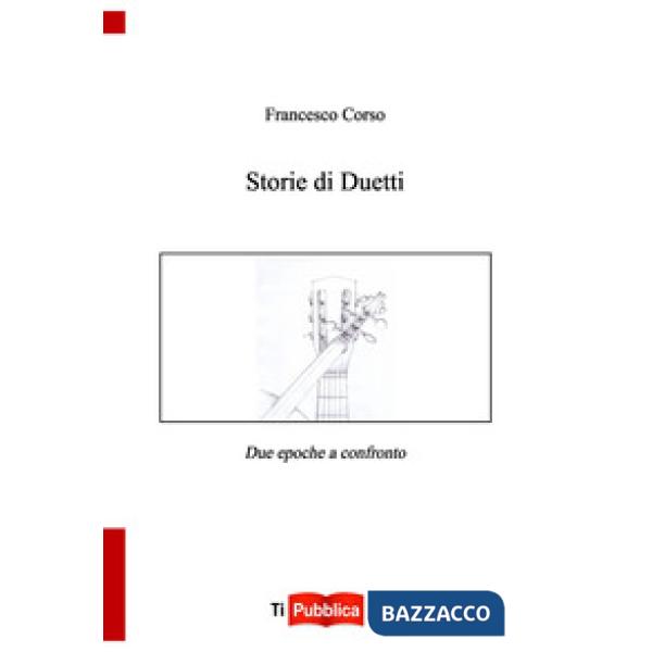 Storie di duetti. Due epoche a confronto