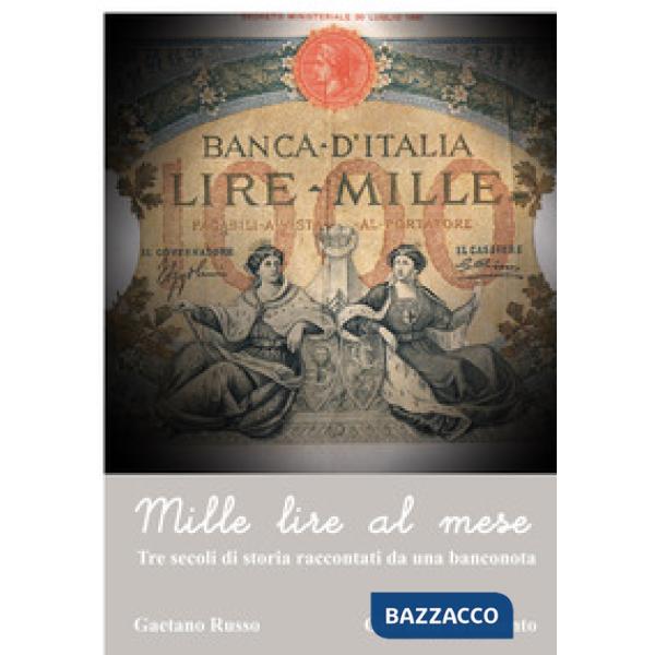 Mille lire al mese. Tre secoli di storia raccontati da una banconoota