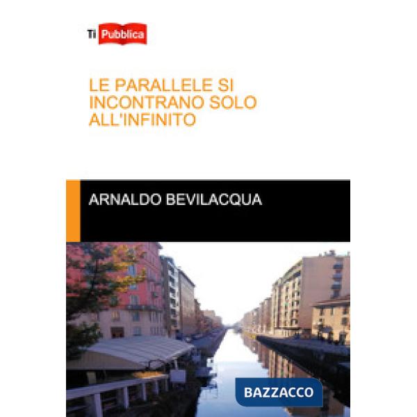 Parallele si incontrano solo all'infinito (Le)