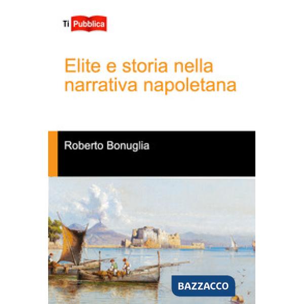 Elite e storia nella narrativa napoletana