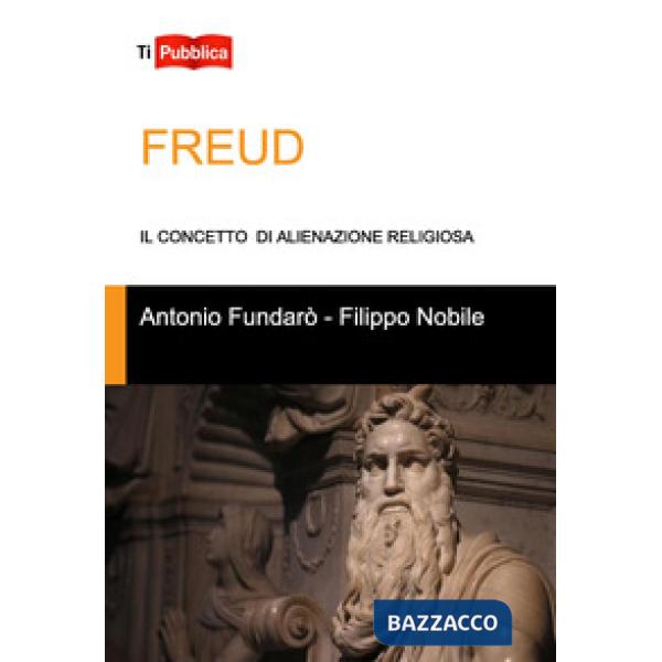 Freud. Il concetto di alienazione religiosa