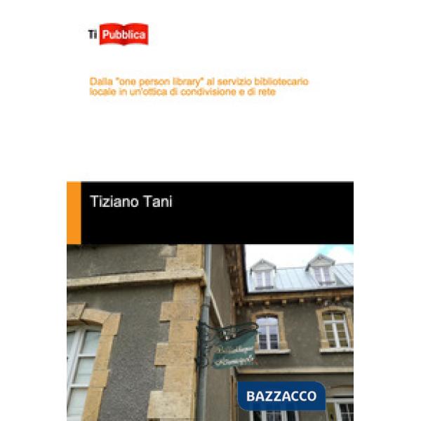 Dalla «one person library» al servizio bibliotecario locale in un'ottica di cond