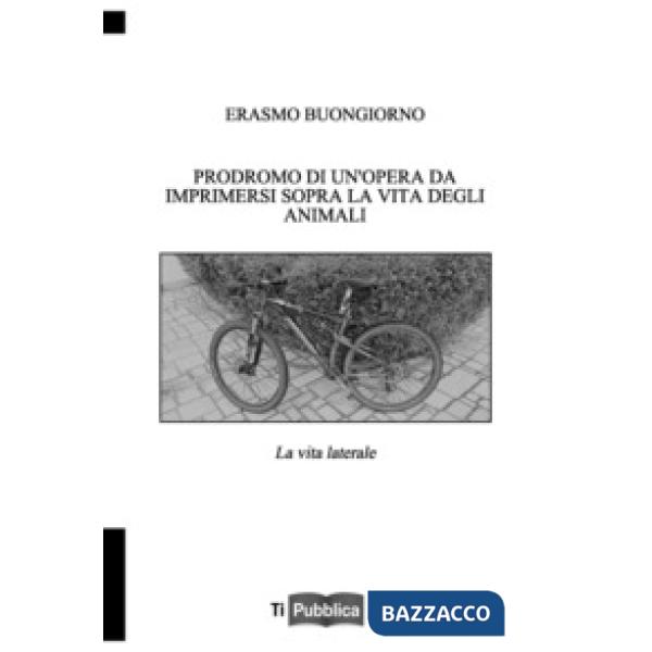Prodromo di un'opera da imprimersi sopra la vita degli animali. La vita laterale