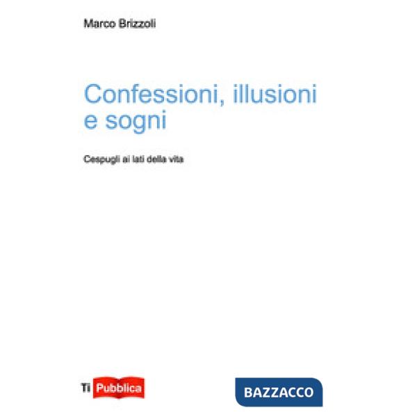 Confessioni, illusioni e sogni