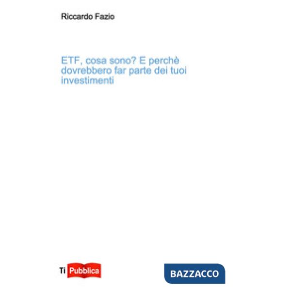Etf, cosa sono? E perché dovrebbero far parte dei tuoi investimenti