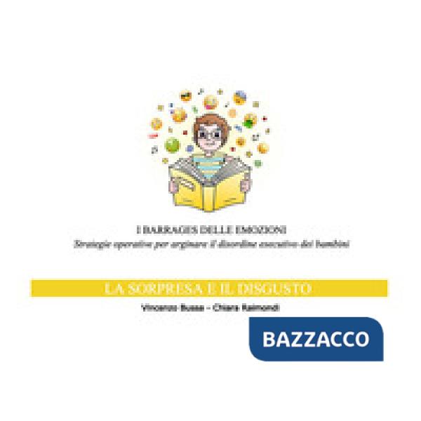 Barrages delle emozioni. La sorpresa e il disgusto, Strategie operative per arginare il disordine esecutivo dei bambini (I)