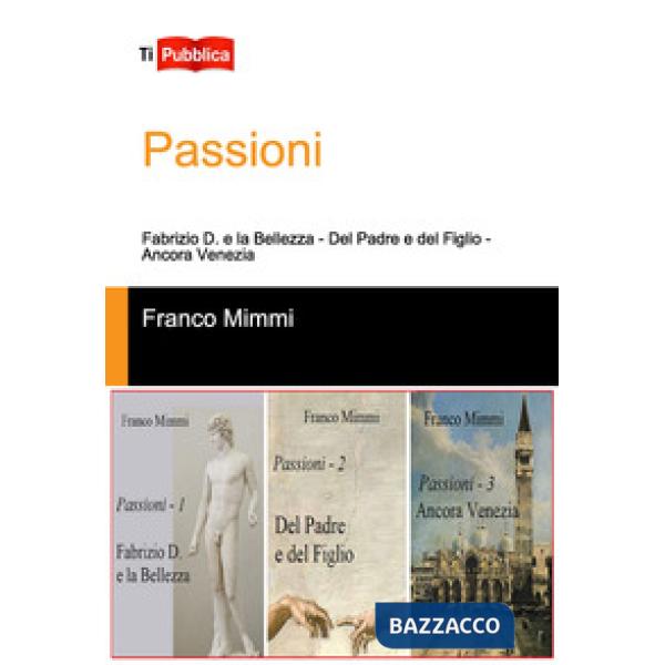 Passioni: Fabrizio D. e la bellezza-Del padre e del figlio-Ancora Venezia