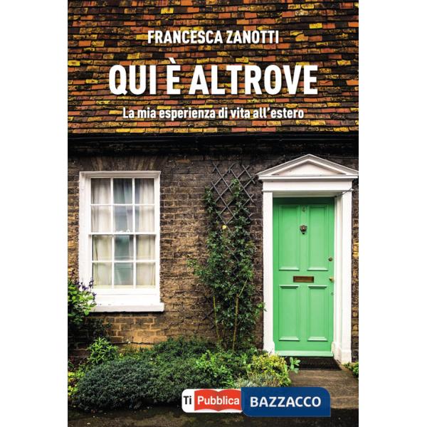 Qui è altrove. La mia esperienza di vita all'estero