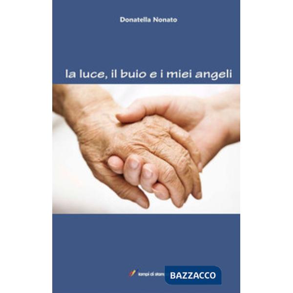 Luce, il buio e i miei angeli (La)