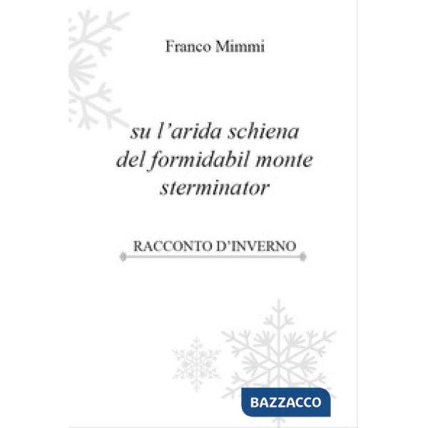 Su l'arida schiena del formidabil monte sterminator