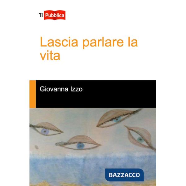 Lascia parlare la vita