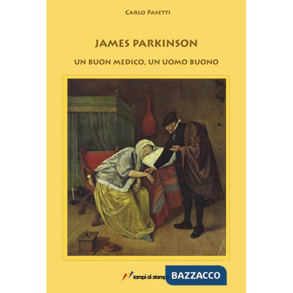 James Parkinson. Un buon medico, un uomo buono