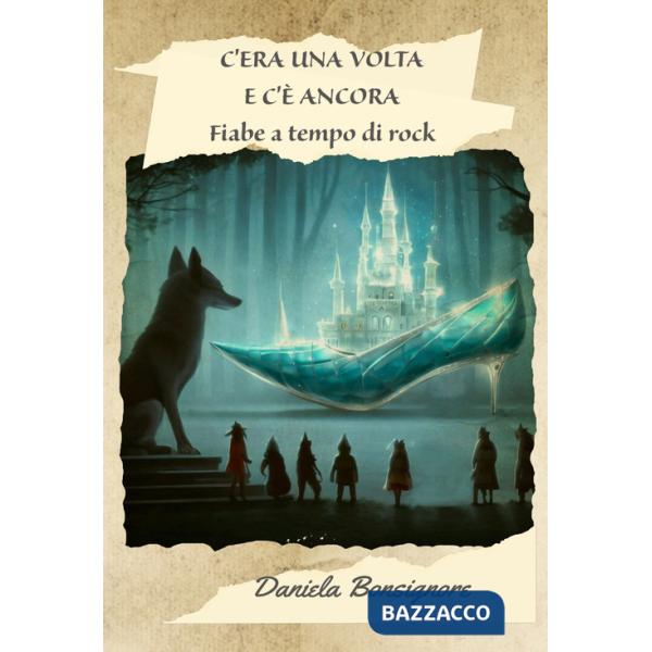 C'era una volta e c'è ancora. Fiabe a tempo di rock