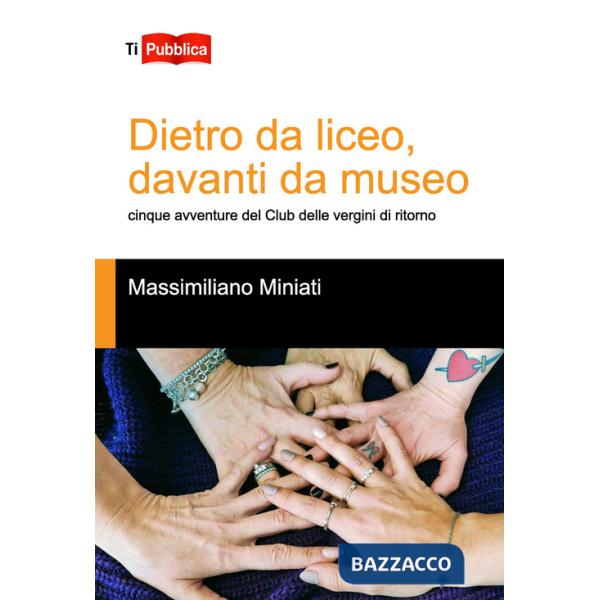 Dietro da liceo, davanti da museo. Cinque avventure del Club delle vergini di ritorno